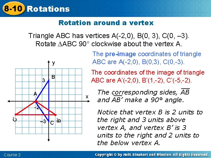 8 -10 Rotations Rotation around a vertex Triangle ABC has vertices A(-2, 0), B(0,