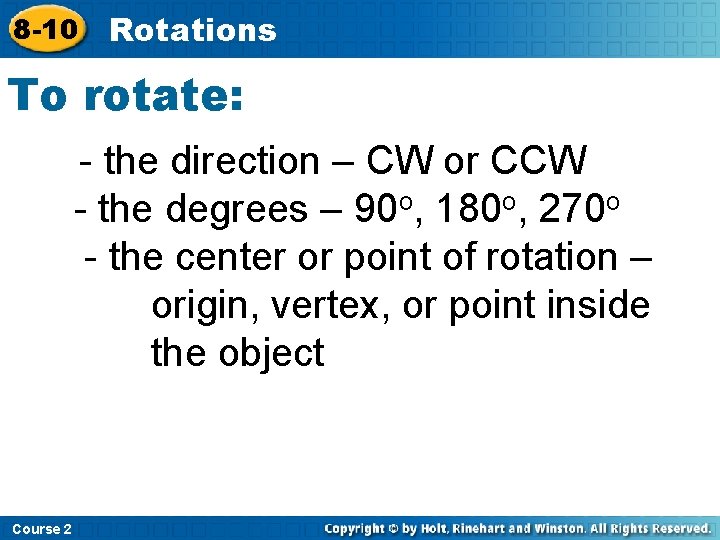 8 -10 Rotations To rotate: - the direction – CW or CCW - the