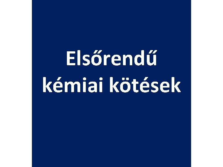 Elsőrendű kémiai kötések 