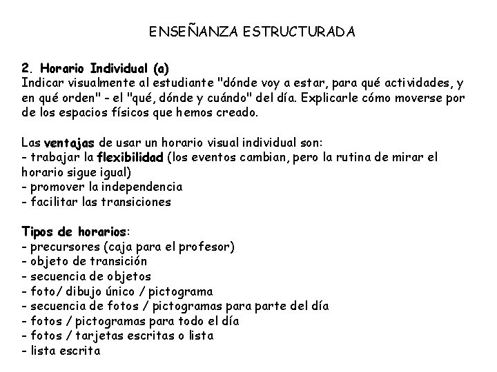 ENSEÑANZA ESTRUCTURADA 2. Horario Individual (a) Indicar visualmente al estudiante "dónde voy a estar,