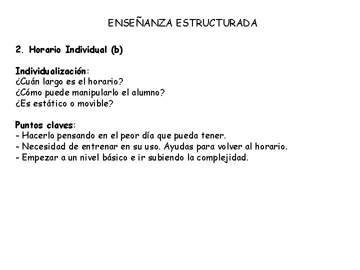 ENSEÑANZA ESTRUCTURADA 2. Horario Individual (b) Individualización: ¿Cuán largo es el horario? ¿Cómo puede