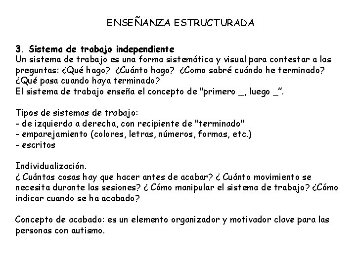 ENSEÑANZA ESTRUCTURADA 3. Sistema de trabajo independiente Un sistema de trabajo es una forma