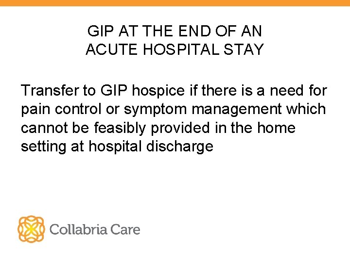 GIP AT THE END OF AN ACUTE HOSPITAL STAY Transfer to GIP hospice if