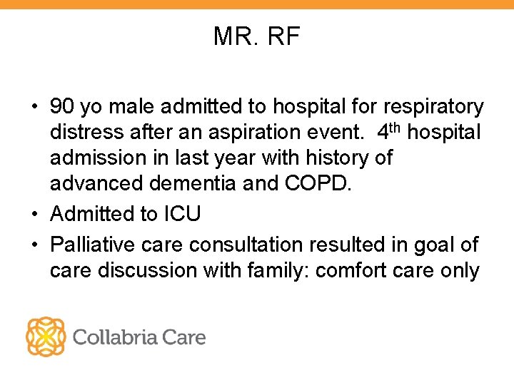 MR. RF • 90 yo male admitted to hospital for respiratory distress after an