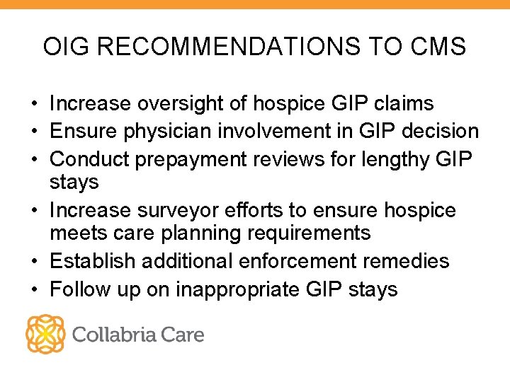 OIG RECOMMENDATIONS TO CMS • Increase oversight of hospice GIP claims • Ensure physician