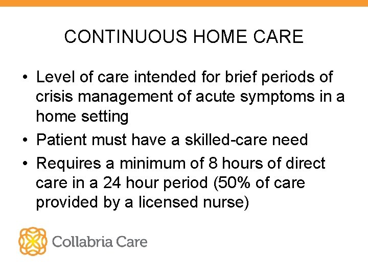 CONTINUOUS HOME CARE • Level of care intended for brief periods of crisis management