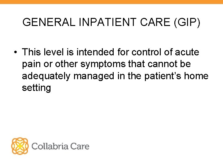 GENERAL INPATIENT CARE (GIP) • This level is intended for control of acute pain