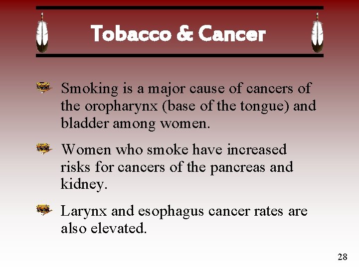 Tobacco & Cancer Smoking is a major cause of cancers of the oropharynx (base