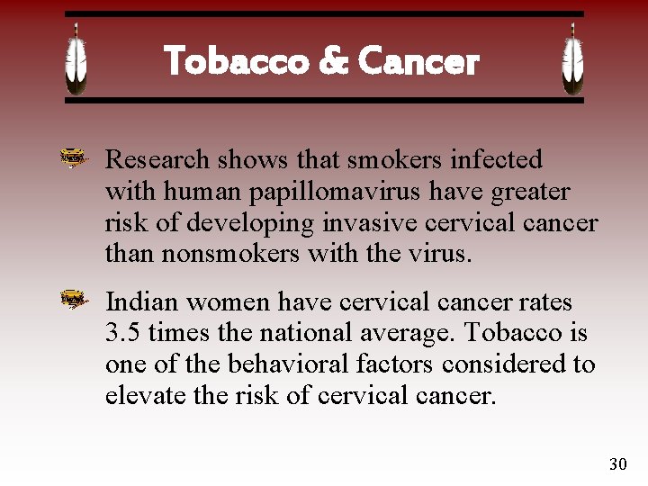 Tobacco & Cancer Research shows that smokers infected with human papillomavirus have greater risk