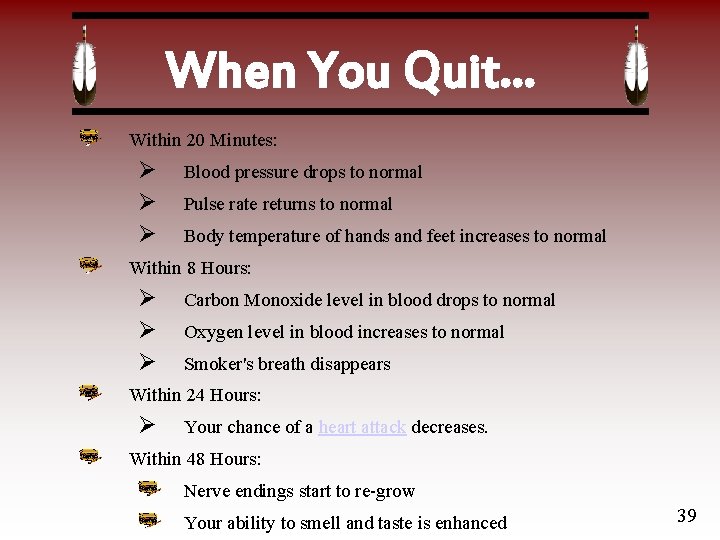 When You Quit… Within 20 Minutes: Ø Ø Ø Blood pressure drops to normal