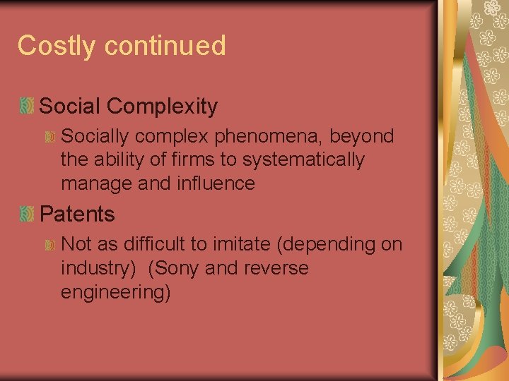 Costly continued Social Complexity Socially complex phenomena, beyond the ability of firms to systematically