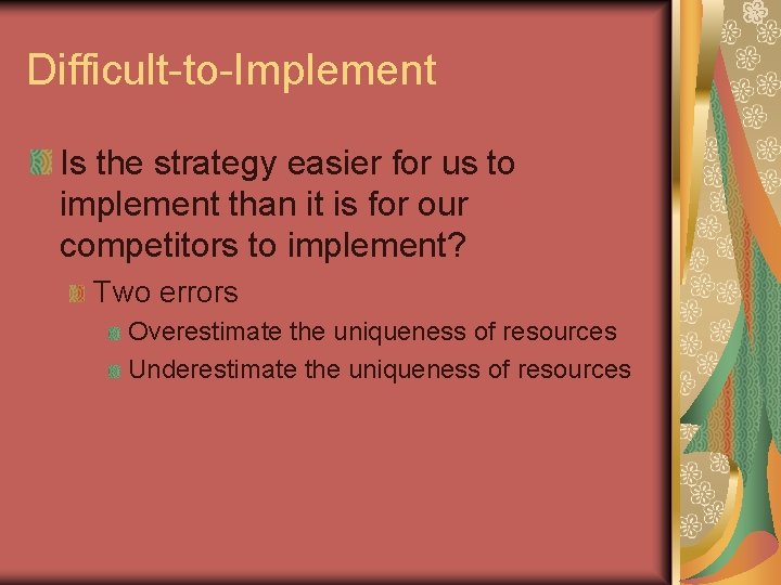 Difficult-to-Implement Is the strategy easier for us to implement than it is for our