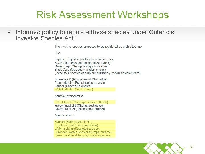 Risk Assessment Workshops • Informed policy to regulate these species under Ontario’s Invasive Species