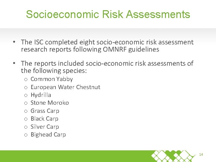 Socioeconomic Risk Assessments • The ISC completed eight socio-economic risk assessment research reports following