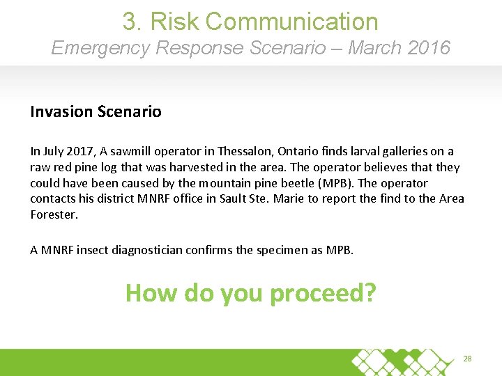3. Risk Communication Emergency Response Scenario – March 2016 Invasion Scenario In July 2017,