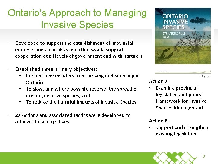 Ontario’s Approach to Managing Invasive Species • Developed to support the establishment of provincial