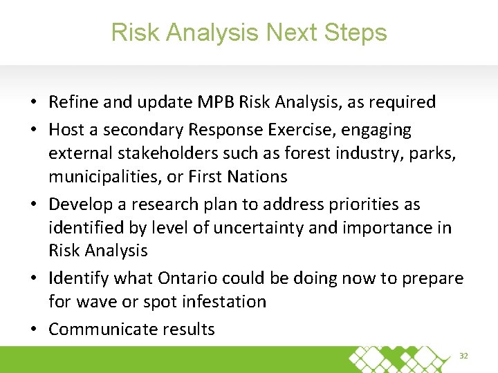 Risk Analysis Next Steps • Refine and update MPB Risk Analysis, as required •