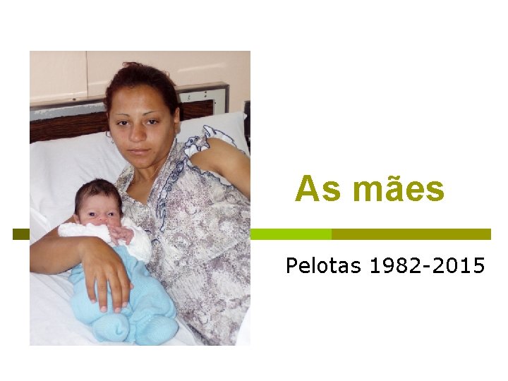 As mães Pelotas 1982 -2015 
