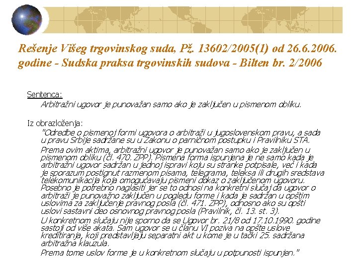 Rešenje Višeg trgovinskog suda, Pž. 13602/2005(1) od 26. 6. 2006. godine - Sudska praksa