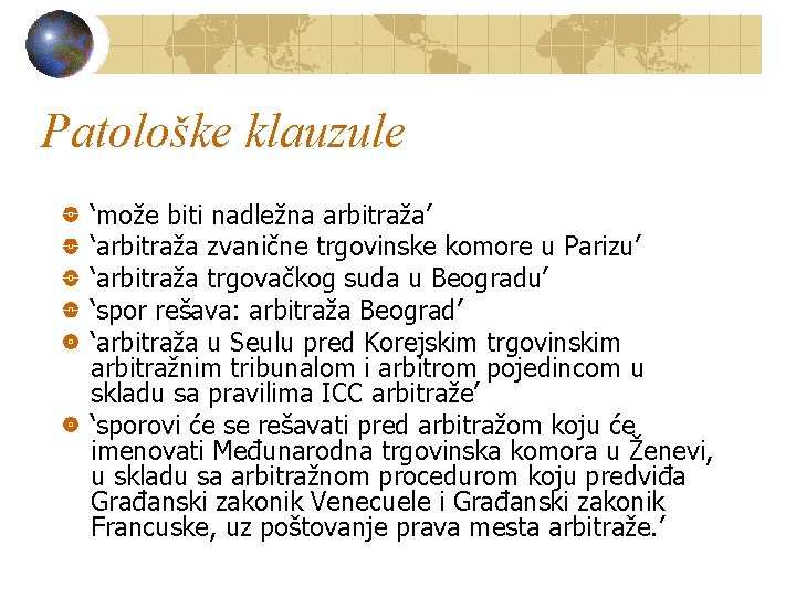 Patološke klauzule ‘može biti nadležna arbitraža’ ‘arbitraža zvanične trgovinske komore u Parizu’ ‘arbitraža trgovačkog