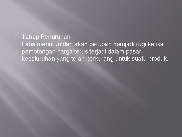 � Tahap Penurunan Laba menurun dan akan berubah menjadi rugi ketika pemotongan harga terus � Tahap Penurunan Laba menurun dan akan berubah menjadi rugi ketika pemotongan harga terus