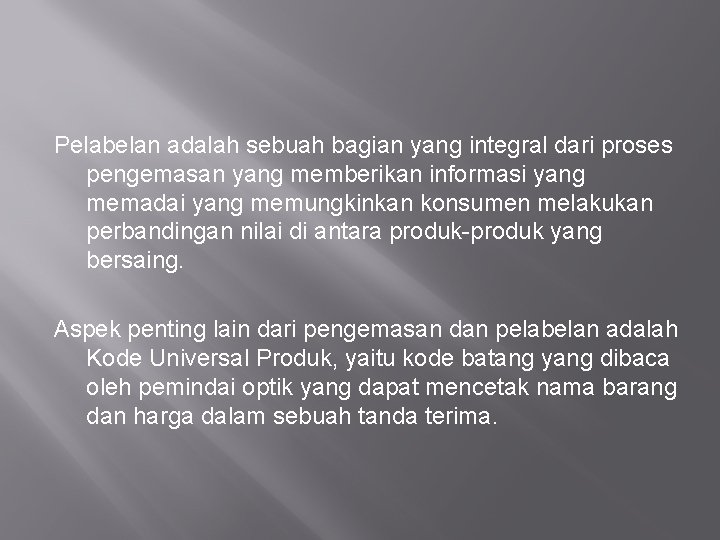Pelabelan adalah sebuah bagian yang integral dari proses pengemasan yang memberikan informasi yang memadai Pelabelan adalah sebuah bagian yang integral dari proses pengemasan yang memberikan informasi yang memadai