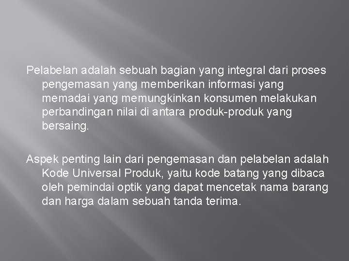 Pelabelan adalah sebuah bagian yang integral dari proses pengemasan yang memberikan informasi yang memadai