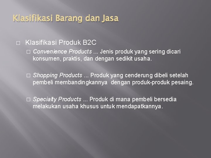 Klasifikasi Barang dan Jasa � Klasifikasi Produk B 2 C � Convenience Products. .