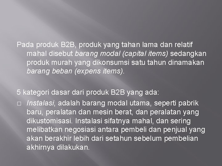 Pada produk B 2 B, produk yang tahan lama dan relatif mahal disebut barang Pada produk B 2 B, produk yang tahan lama dan relatif mahal disebut barang
