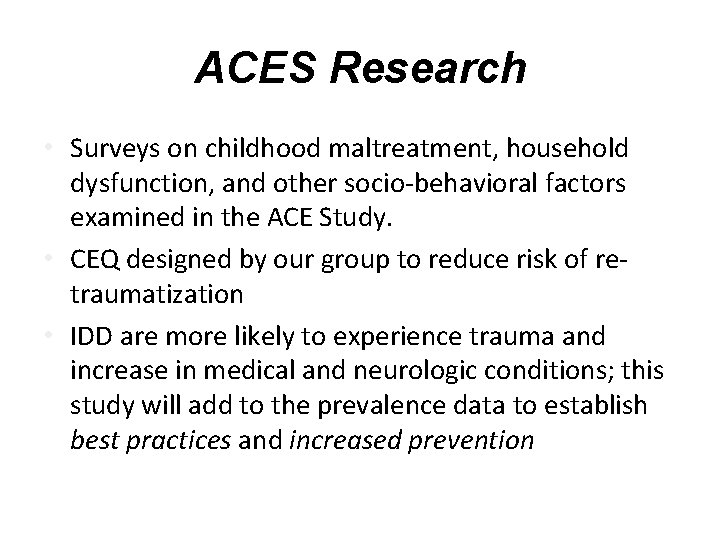 ACES Research • Surveys on childhood maltreatment, household dysfunction, and other socio-behavioral factors examined ACES Research • Surveys on childhood maltreatment, household dysfunction, and other socio-behavioral factors examined