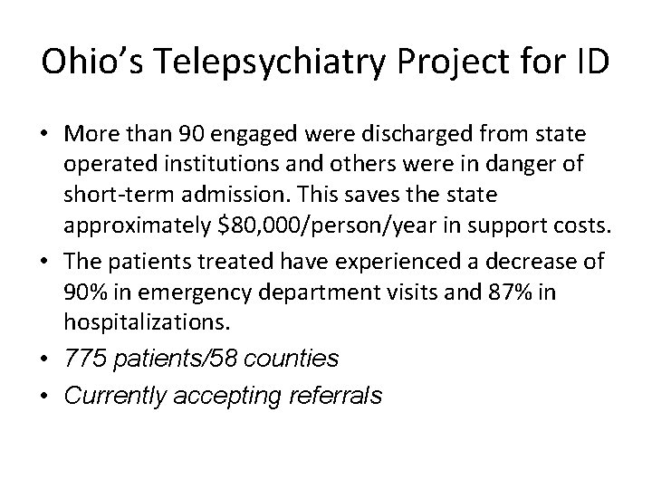 Ohio’s Telepsychiatry Project for ID • More than 90 engaged were discharged from state