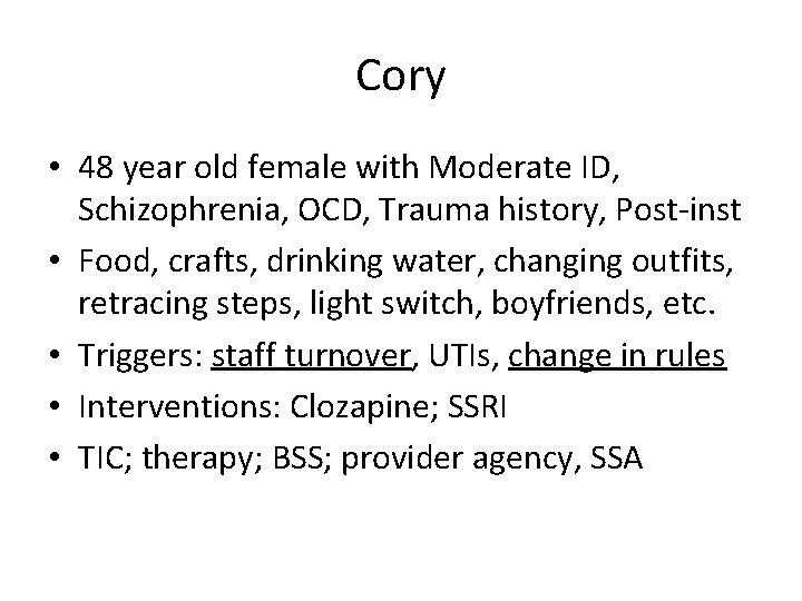 Cory • 48 year old female with Moderate ID, Schizophrenia, OCD, Trauma history, Post-inst Cory • 48 year old female with Moderate ID, Schizophrenia, OCD, Trauma history, Post-inst