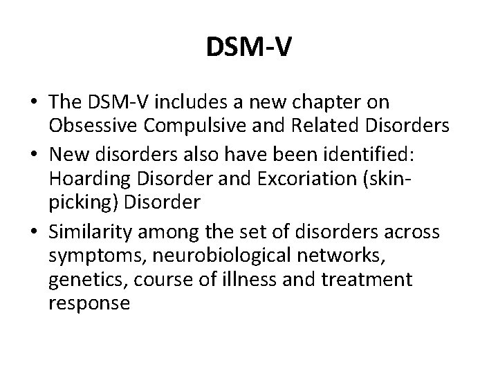 DSM-V • The DSM-V includes a new chapter on Obsessive Compulsive and Related Disorders