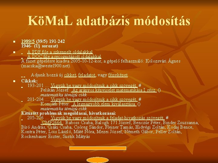 KöMa. L adatbázis módosítás n n n 1989/5 (39/5) 191 -242 1946 - (Új