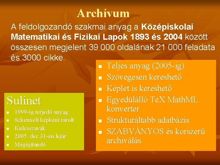 Archívum A feldolgozandó szakmai anyag a Középiskolai Matematikai és Fizikai Lapok 1893 és 2004