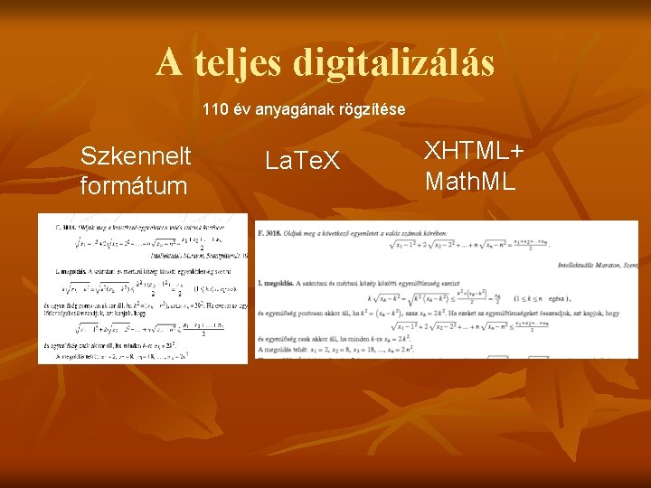 A teljes digitalizálás 110 év anyagának rögzítése Szkennelt formátum La. Te. X XHTML+ Math.