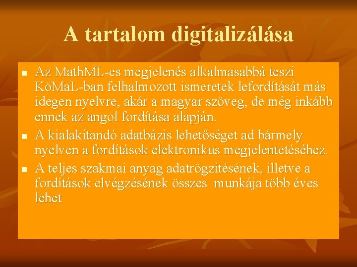 A tartalom digitalizálása n n n Az Math. ML-es megjelenés alkalmasabbá teszi KöMa. L-ban