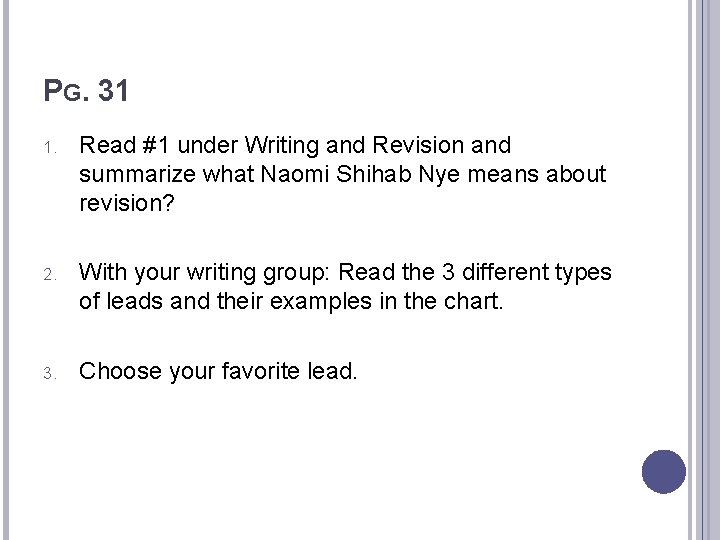 PG. 31 1. Read #1 under Writing and Revision and summarize what Naomi Shihab