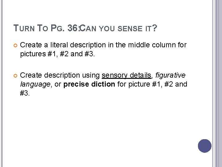 TURN TO PG. 36: CAN YOU SENSE IT? Create a literal description in the