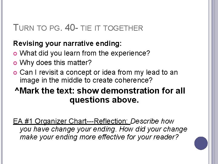 TURN TO PG. 40 - TIE IT TOGETHER Revising your narrative ending: What did