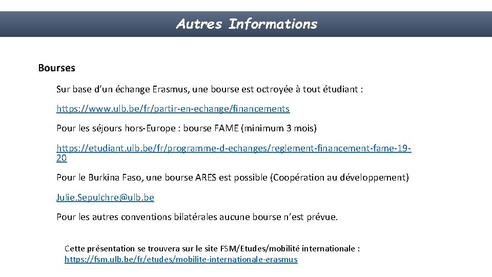 Autres Informations Bourses Sur base d’un échange Erasmus, une bourse est octroyée à tout