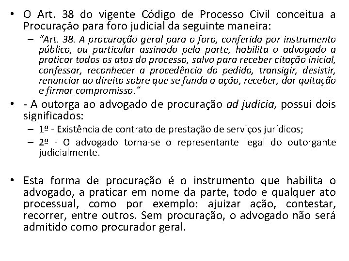  • O Art. 38 do vigente Código de Processo Civil conceitua a Procuração