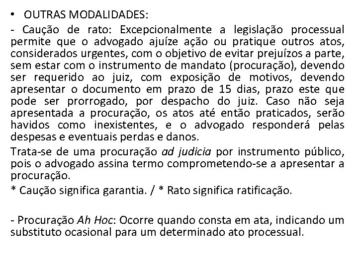  • OUTRAS MODALIDADES: - Caução de rato: Excepcionalmente a legislação processual permite que