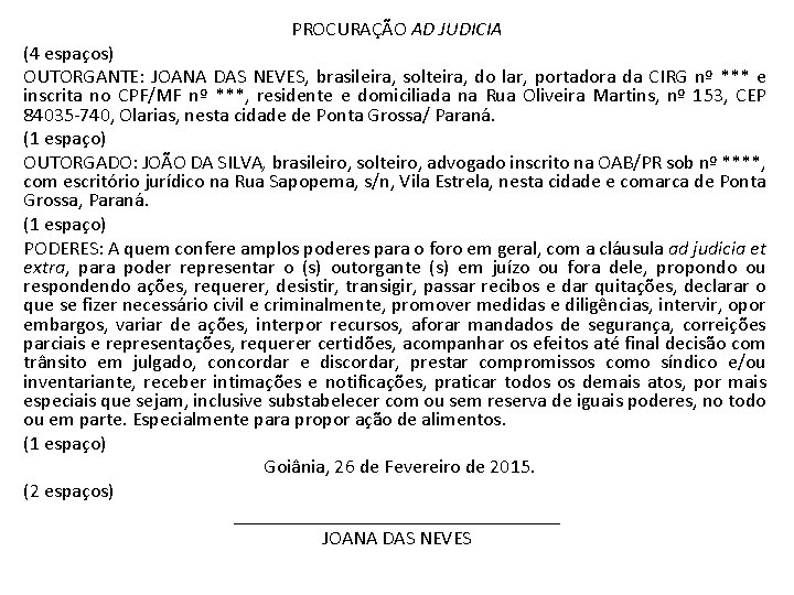 PROCURAÇÃO AD JUDICIA (4 espaços) OUTORGANTE: JOANA DAS NEVES, brasileira, solteira, do lar, portadora