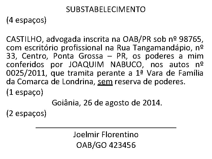 SUBSTABELECIMENTO (4 espaços) CASTILHO, advogada inscrita na OAB/PR sob nº 98765, com escritório profissional