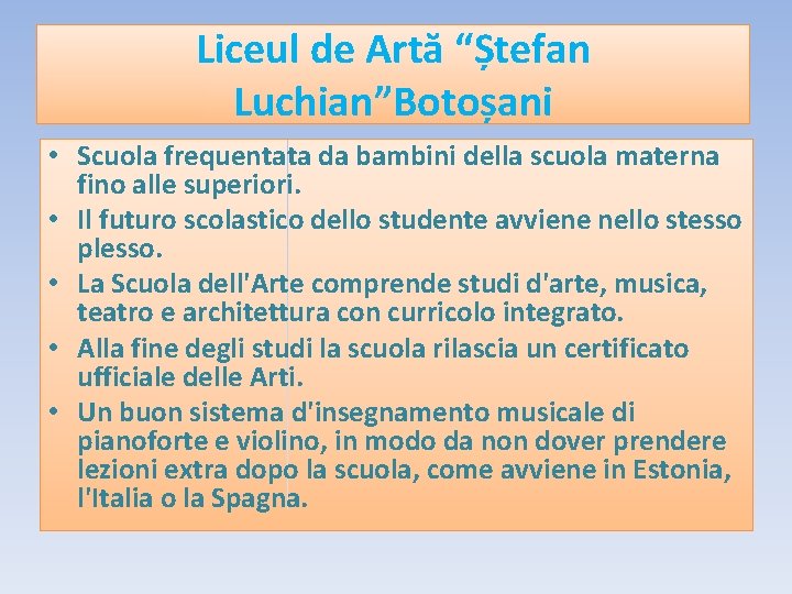 Liceul de Artă “Ștefan Luchian”Botoșani • Scuola frequentata da bambini della scuola materna fino