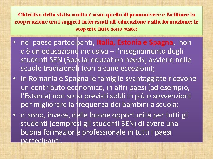 Obiettivo della visita studio è stato quello di promuovere e facilitare la cooperazione tra