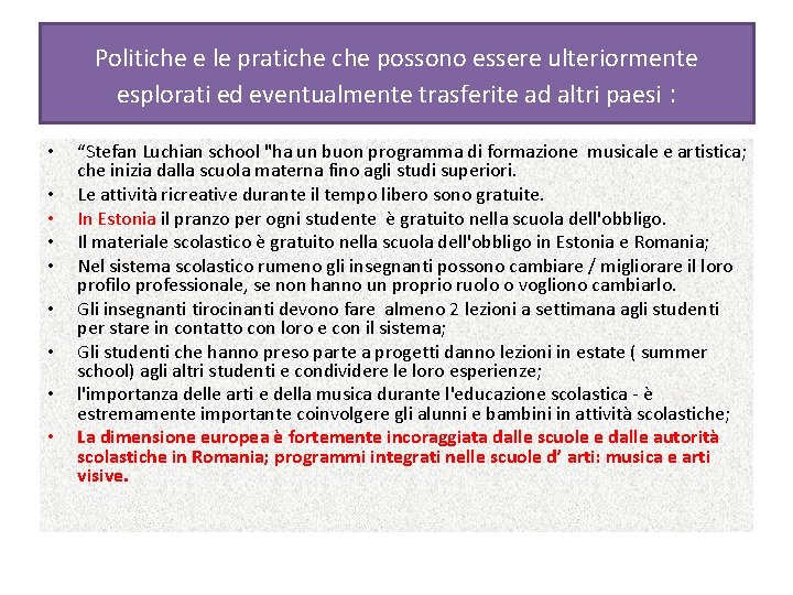 Politiche e le pratiche possono essere ulteriormente esplorati ed eventualmente trasferite ad altri paesi