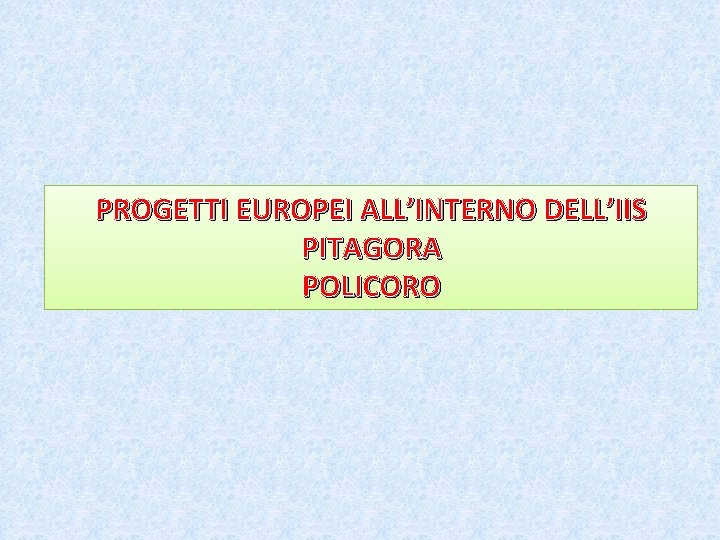 PROGETTI EUROPEI ALL’INTERNO DELL’IIS PITAGORA POLICORO 