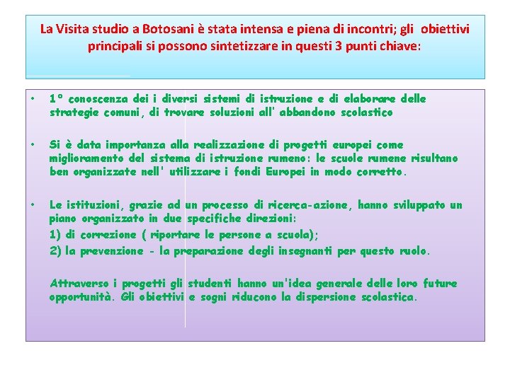 La Visita studio a Botosani è stata intensa e piena di incontri; gli obiettivi